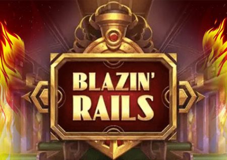 Blazin’ Rails