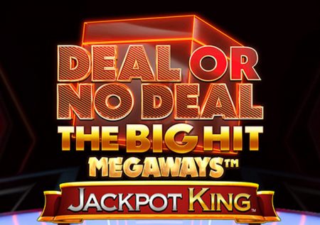 Deal or No Deal The Big Hit Megaways Jackpot King