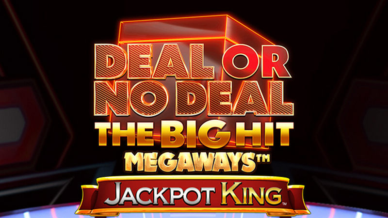 Deal or No Deal The Big Hit Megaways Jackpot King