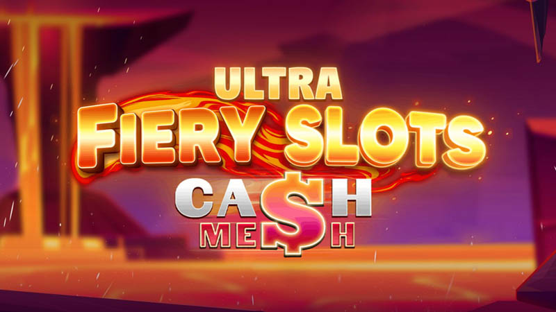 Fiery Slots Cash Mesh Ultra