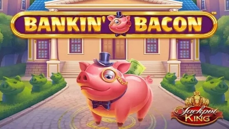 Bankin’ Bacon Jackpot King