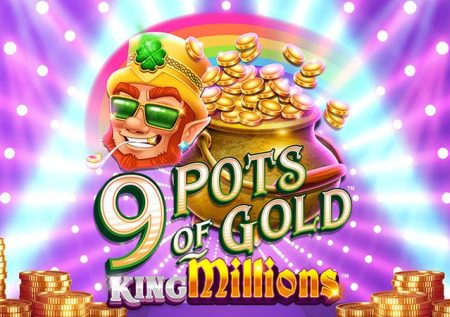9 Pots of Gold King Millions
