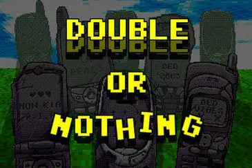DOUBLE OR NOTHING
