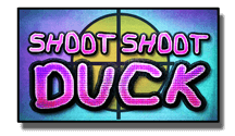 SHOOT SHOOT DUCK