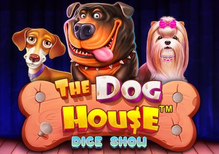 The Dog House DICE SHOW