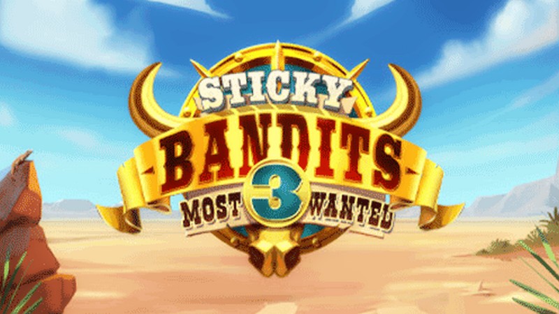 Sticky Bandits 3 Most Wanted