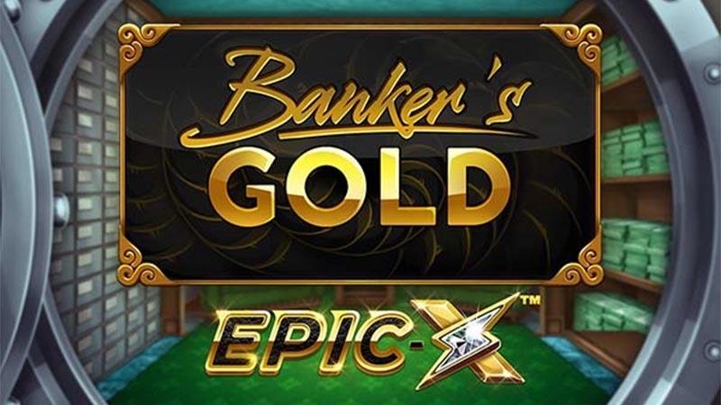 Banker’s Gold Epic X