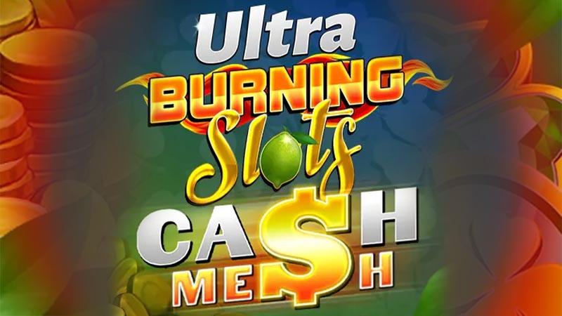 Burning Slots Cash Mesh Ultra