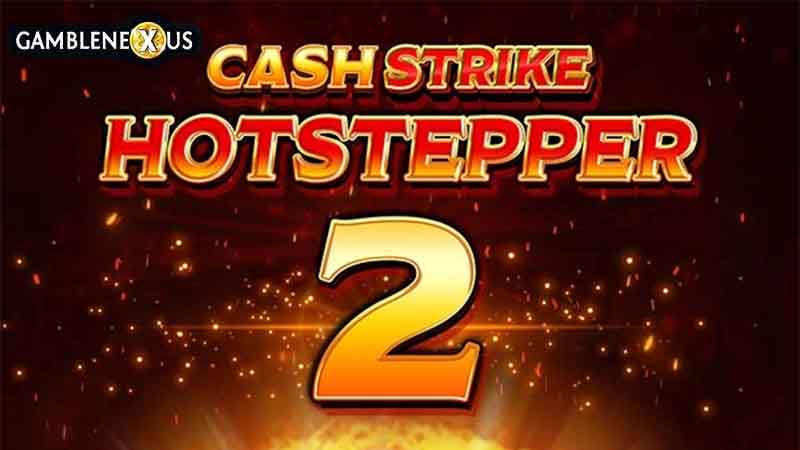 Cash Strike Hotstepper 2
