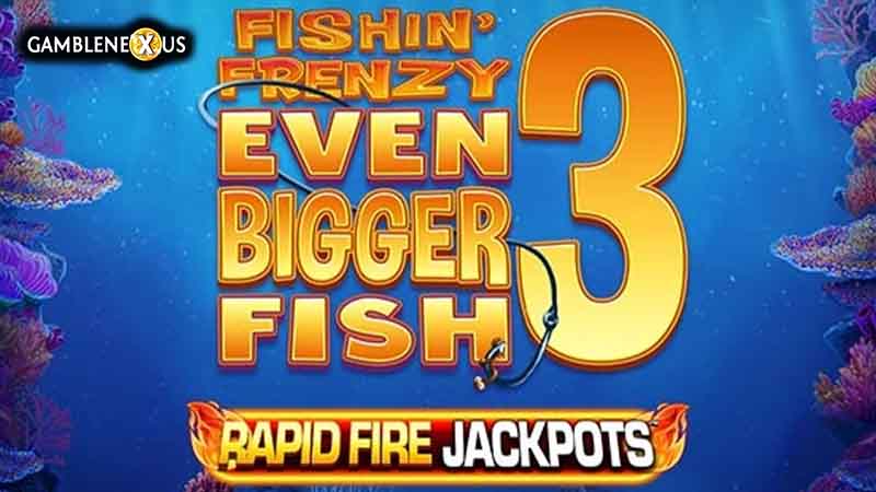 Fishin’ Frenzy Even Bigger Fish 3
