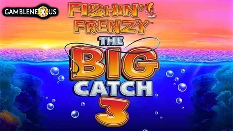 Fishin’ Frenzy The Big Catch 3