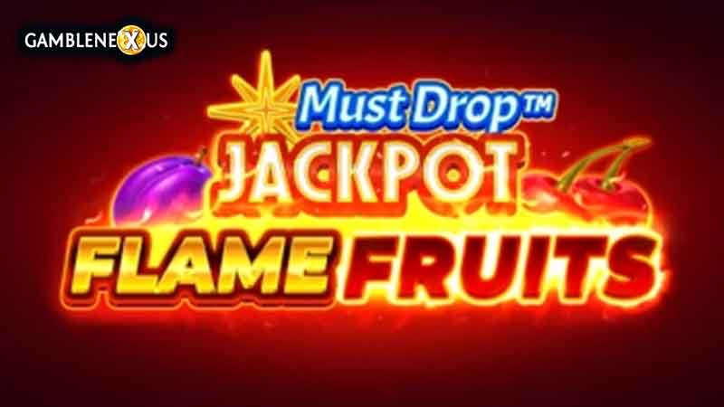 Must Drop Jackpot Flame Fruits
