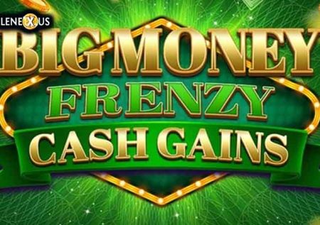 Big Money Frenzy Cash Gains