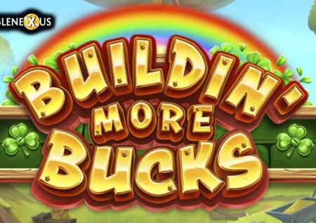 Buildin’ More Bucks