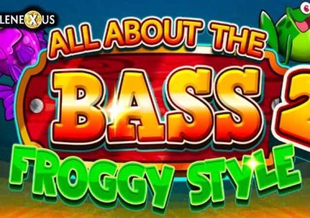 All About the Bass 2: Froggy Style