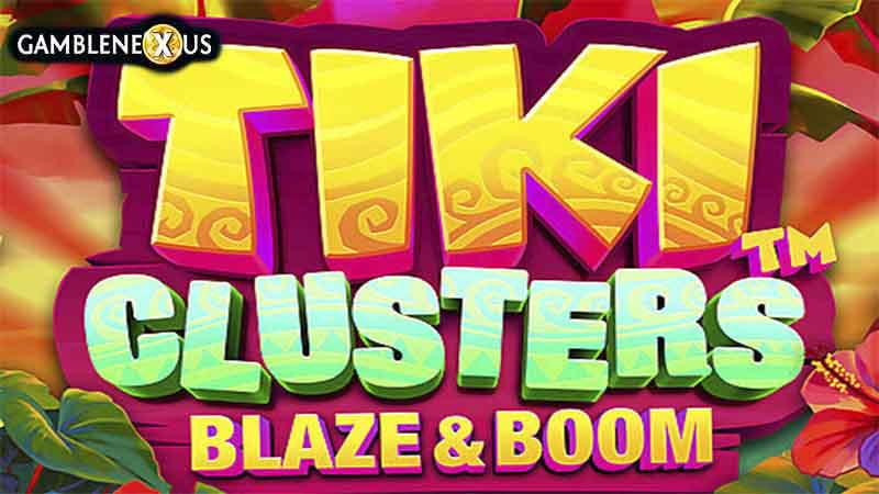 Tiki Clusters Blaze & Boom