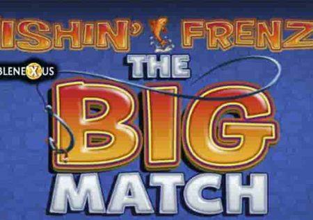 Fishin’ Frenzy The Big Match