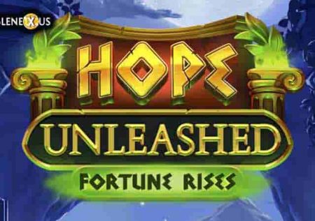 Hope Unleashed Fortune Rises