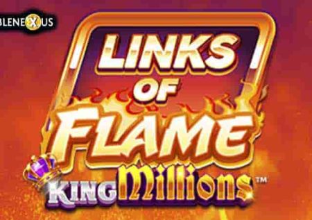 Links of Flame King Millions