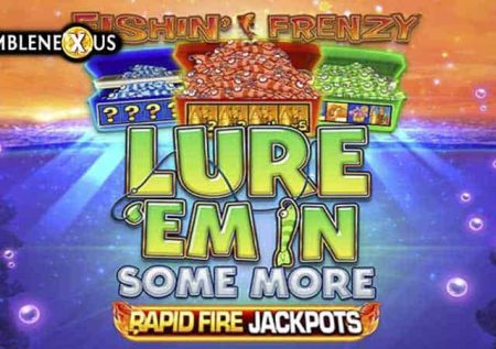 Fishin’ Frenzy Lure ‘Em In Some More